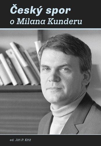 Obálka knihy Český spor o Milana Kunderu