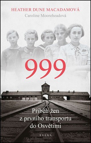 Obálka knihy 999 příběh žen z prvního transportu do Osvětimi