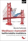 Obálka knihy Meditace v kanceláři kalifornského mediátora a jiné příhody české právničky