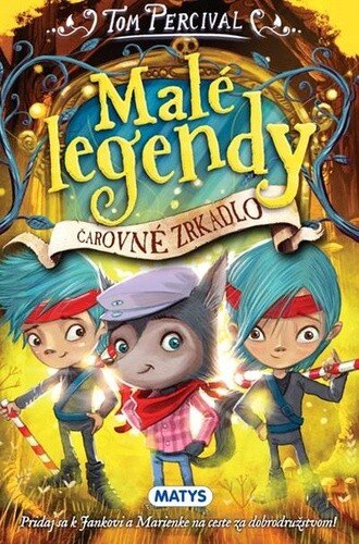 Obálka knihy Malé legendy: Čarovné zdrkadlo (4. diel)