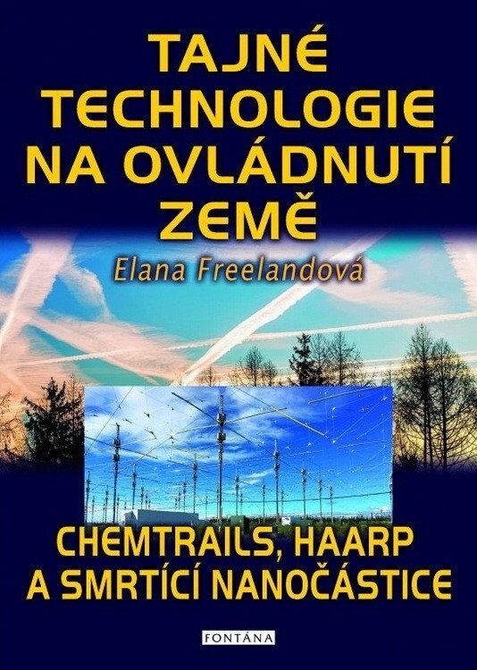 Obálka knihy Tajné technologie na ovládnutí země - Chemtrails, HAARP a smrtící nanočástice