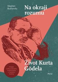Obálka knihy Na okraji rozumu - Život Kurta Gödela