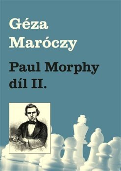 Obálka knihy Paul Morphy díl II.