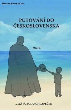 Obálka knihy Putování do Československa aneb až já budu chlapeček