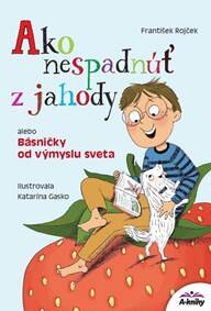 Obálka knihy Ako nespadnúť z jahody alebo Básničky od výmyslu sveta