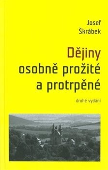 Obálka knihy Dějiny osobně prožité a protrpěné