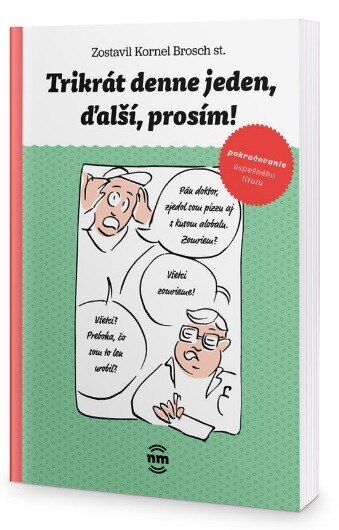 Obálka knihy Trikrát denne jeden, ďalší prosím!