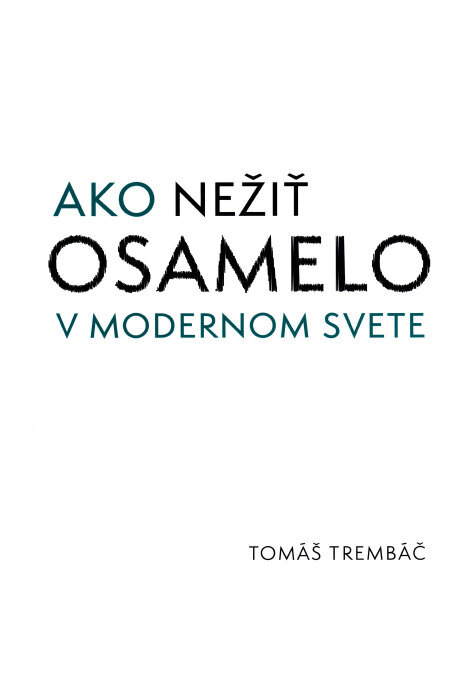 Obálka knihy Ako nežiť osamelo v modernom svete