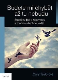 Obálka knihy Budete mi chybět, až tu nebudu - Skutečný boj s rakovinou a touhou všechno vzdát