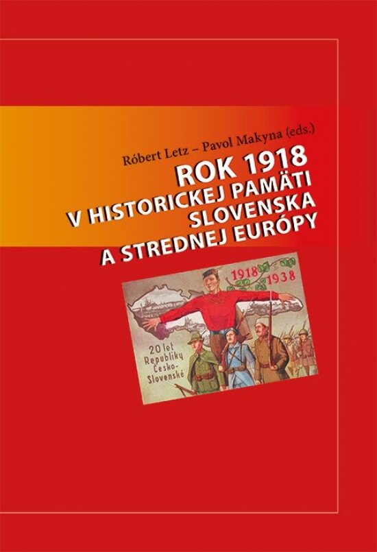 Obálka knihy Rok 1918 v historickej pamäti Slovenska a strednej Európy