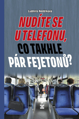 Obálka knihy Nudíte se u telefonu, co takhle pár fejetonů?