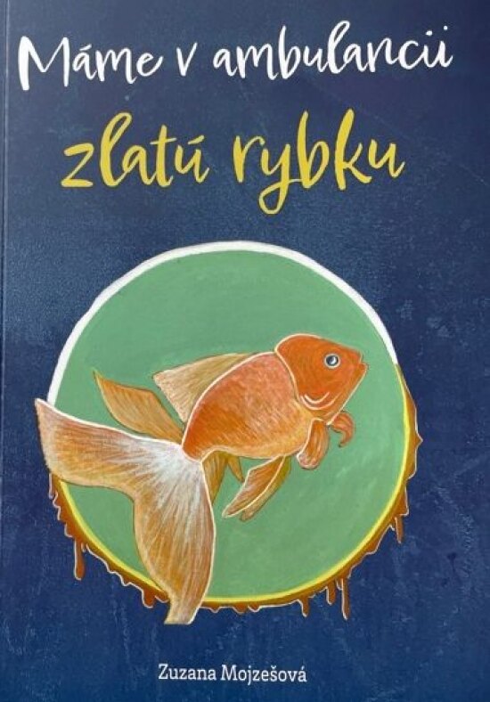 Obálka knihy Máme v ambulancii zlatú rybku