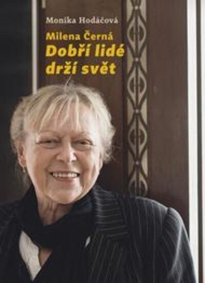 Obálka knihy Milena Černá: Dobří lidé drží svět