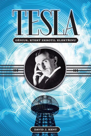 Obálka knihy Tesla – génius, který zkrotil elektřinu