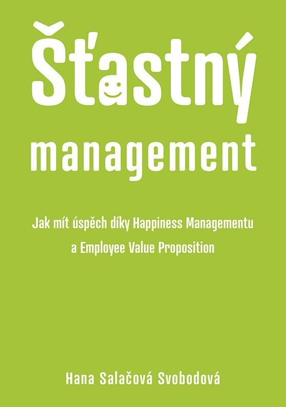 Obálka knihy Šťastný management – Jak mít úspěch díky Happiness Managementua Employee Value Proposition