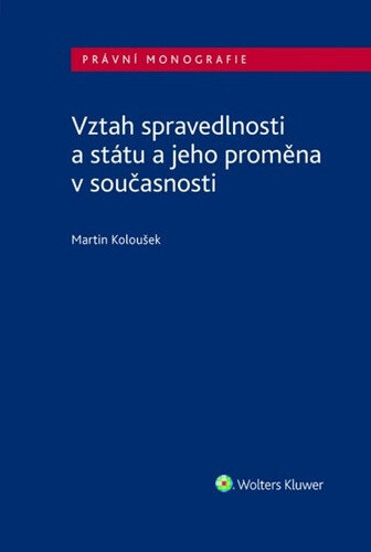 Obálka knihy Vztah spravedlnosti a státu a jeho proměna v současnosti