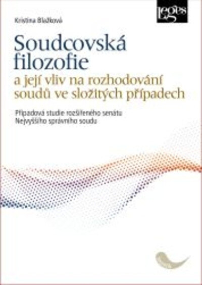 Obálka knihy Soudcovská filozofie a její vliv na rozhodování soudů ve složitých případech