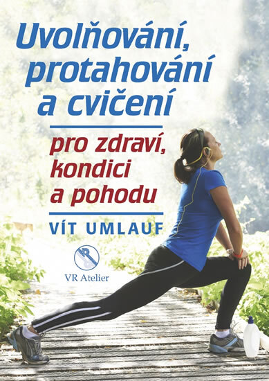 Obálka knihy Uvolňování, protahování a cvičení pro zdraví, kondici a pohodu
