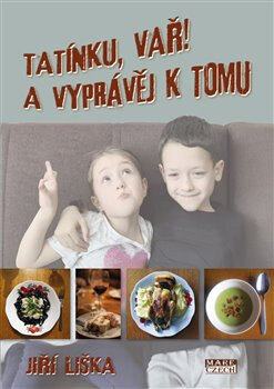 Obálka knihy Tatínku, vař! A vyprávěj k tomu