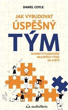 Obálka knihy Jak vybudovat úspěšný tým - Tajemství fungování nejlepších týmů na světe