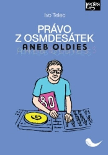 Obálka knihy Právo z osmdesátek aneb Oldies
