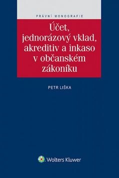 Obálka knihy Účet, jednorázový vklad, akreditiv a inkaso v občanském zákoníku