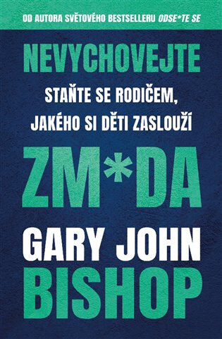 Obálka knihy Nevychovejte zm*da: Staňte se rodičem, jakého si děti zaslouží