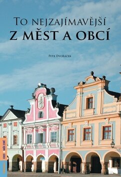 Obálka knihy To nejzajímavější z měst a obcí