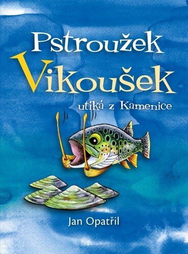 Obálka knihy Pstroužek Vikoušek utíká z Kamenice