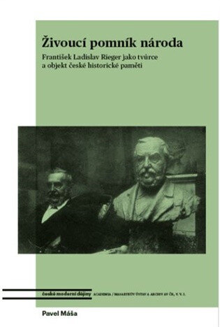 Obálka knihy Živoucí pomník národa. František Ladislav Rieger jako tvůrce a objekt české historické paměti