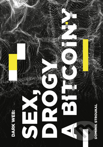 Obálka knihy Dark Web: Sex, drogy a bitcoiny