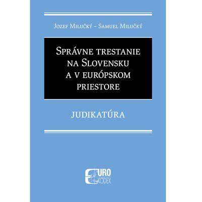 Obálka knihy Správne trestanie na Slovensku a v európskom priestore - Judikatúra