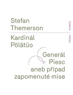 Obálka knihy Kardinál Pölätüo / Generál Piesc aneb případ zapomenuté mise