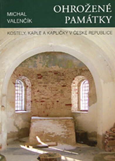 Obálka knihy Ohrožené památky - Kostely, kaple a kapličky