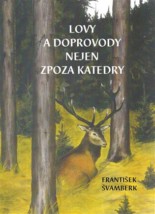 Obálka knihy Lovy a doprovody nejen zpoza katedry