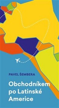 Obálka knihy Obchodníkem po Latinské Americe