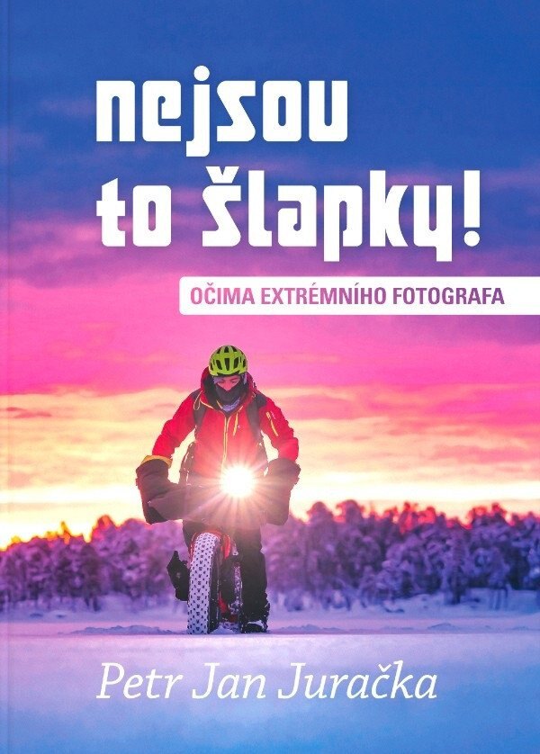 Obálka knihy Nejsou to šlapky! - Očima extrémního fotografa