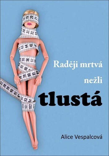 Obálka knihy Raději mrtvá nežli tlustá