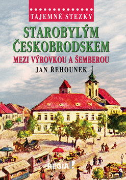 Obálka knihy Starobylým Českobrodskem mezi Výrovkou a Šemberou