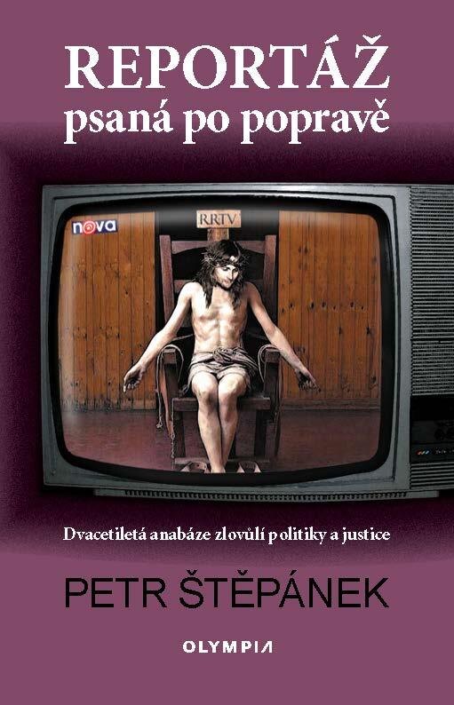 Obálka knihy Reportáž psaná po popravě - Dvacetiletá anabáze zlovůlí politiky a justice