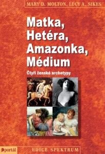 Obálka knihy Matka, Hetéra, Amazonka, Médium
