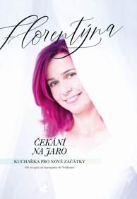 Obálka knihy Čekání na jaro - Kuchařka pro nové začátky (100 receptů od masopustu do Velikonoc)