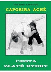 Obálka knihy Capoeira Aché neboli Cesta zlaté rybky