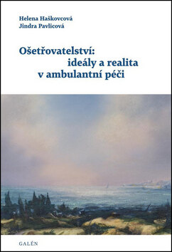 Obálka knihy Ošetřovatelství: ideály a realita v ambulantní péči
