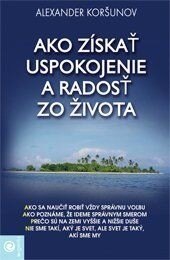 Obálka knihy Ako získať uspokojenie a radosť zo života