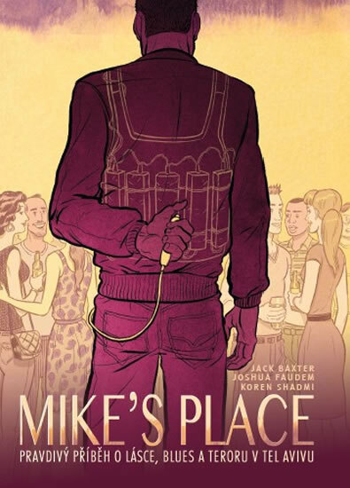 Obálka knihy MIKE’S PLACE, Pravdivý příběh o lásce, blues a teroru v Tel Avivu - brož.