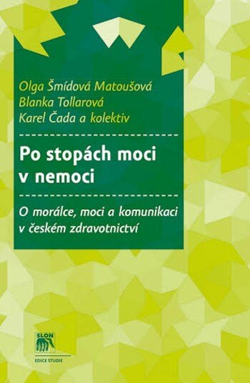Obálka knihy Po stopách moci v nemoci. O morálce, moci a komunikaci v českém zdravotnictví