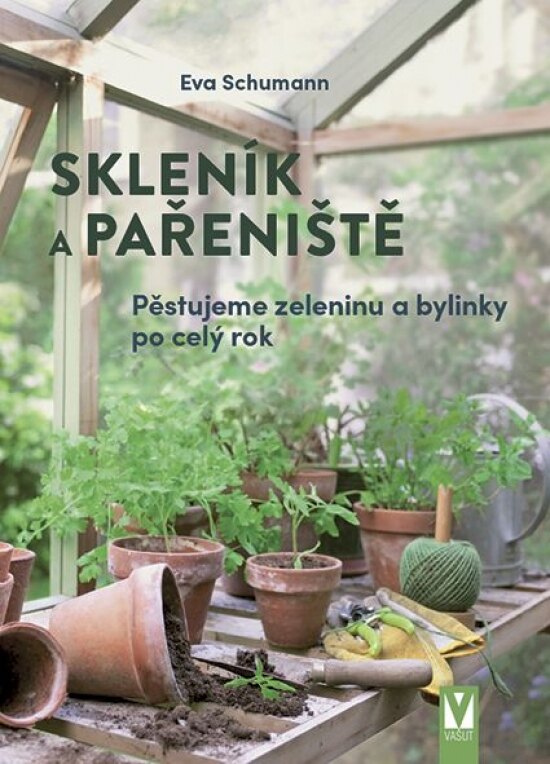 Obálka knihy Skleník a pařeniště – pěstujeme zeleninu a bylinky po celý rok