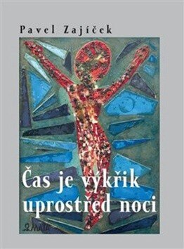 Obálka knihy Čas je výkřik uprostřed noci