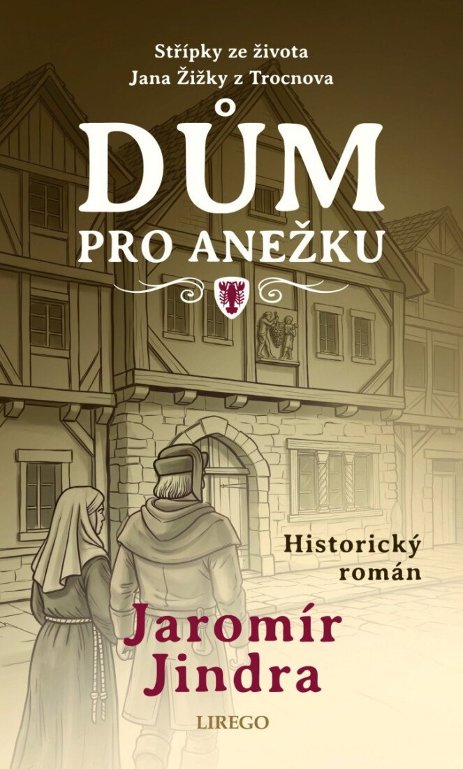 Obálka knihy Dům pro Anežku - Střípky ze života Jana Žižky z Trocnova
